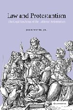 Law and Protestantism: The Legal Teachings of the Lutheran Reformation