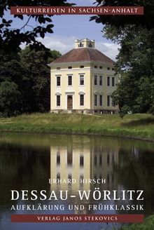 Dessau-Wörlitz: Aufklärung und Frühklassik