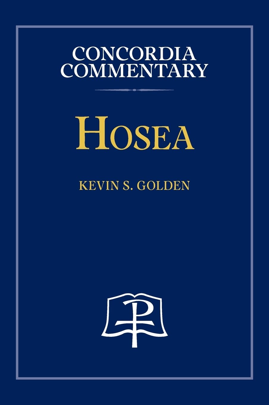 Golden, Kevin S Hosea - Concordia Commentary