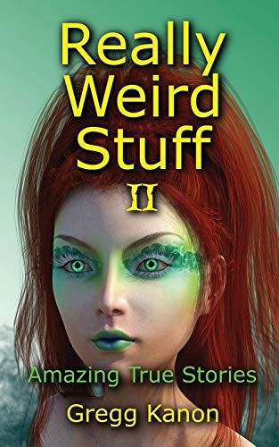 Really Weird Stuff II: Amazing True Stories