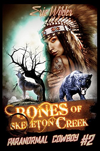 Bones of Skeleton Creek (Paranormal Cowboy, Band 2)