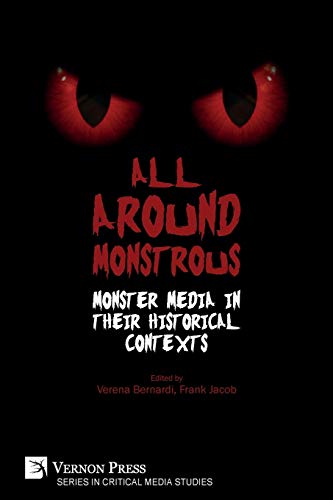 All Around Monstrous: Monster Media in Their Historical Contexts (Critical Media Studies)
