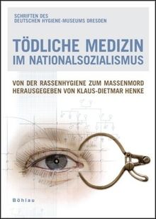 Tödliche Medizin im Nationalsozialismus: Von der Rassenhygiene zum Massenmord