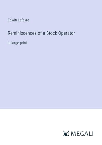 Reminiscences of a Stock Operator: in large print
