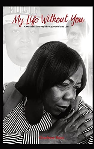 My Life Without You: A Mother's Journey Through Grief And Loss