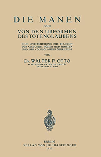 Die Manen Oder von den Urformen des Totenglaubens: Eine Untersuchung zur Religion der Griechen, Römer und Semiten und Zum Volksglauben Überhaupt (German Edition)