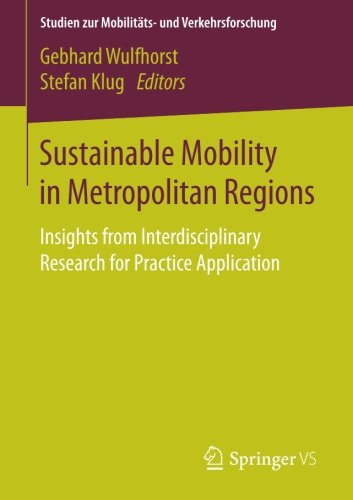 Sustainable Mobility in Metropolitan Regions: Insights from Interdisciplinary Research for Practice Application (Studien zur Mobilitäts- und Verkehrsforschung)