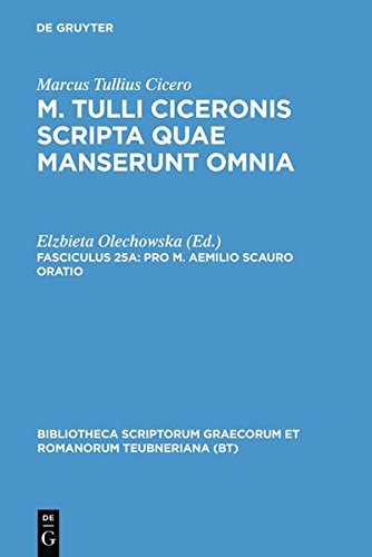 Marcus Tullius Cicero: M. Tulli Ciceronis scripta quae manserunt omnia: Pro M. Aemilio Scauro oratio (Bibliotheca scriptorum Graecorum et Romanorum Teubneriana)