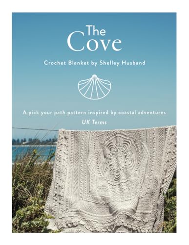 The Cove Crochet Blanket UK Terms: A pick your path pattern inspired by coastal adventures