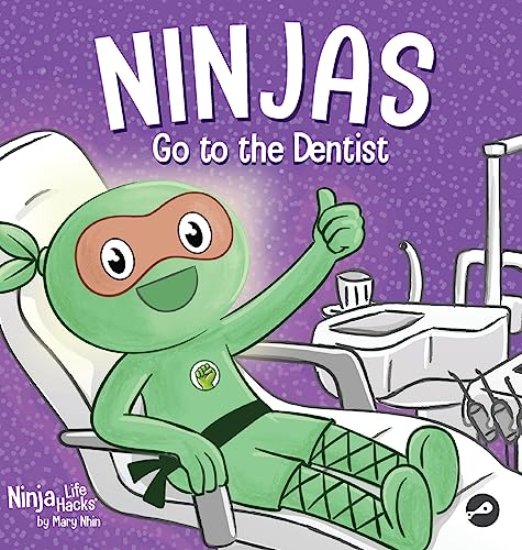 Ninjas Go to the Dentist: A Rhyming Children's Book About Overcoming Common Dental Fears (Ninja Life Hacks)