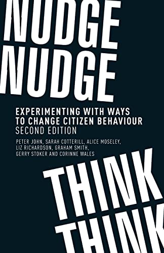 Nudge, nudge, think, think: Experimenting with ways to change citizen behaviour, second edition
