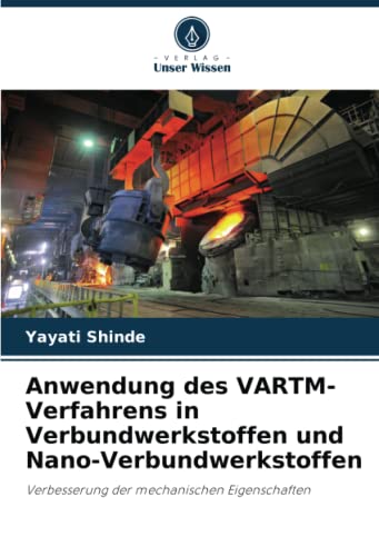 Anwendung des VARTM-Verfahrens in Verbundwerkstoffen und Nano-Verbundwerkstoffen: Verbesserung der mechanischen Eigenschaften