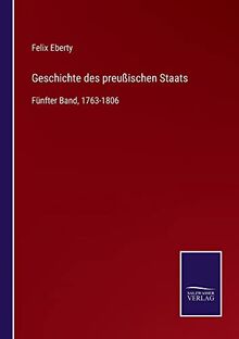 Geschichte des preußischen Staats: Fünfter Band, 1763-1806