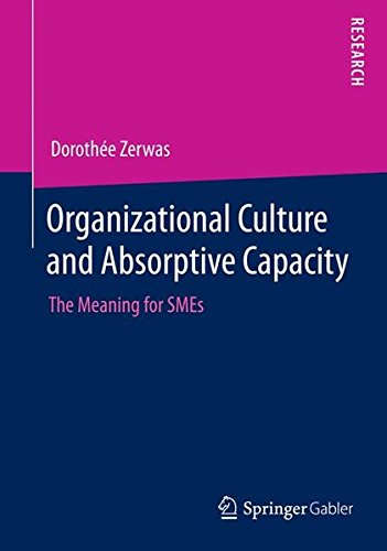 Organizational Culture and Absorptive Capacity: The Meaning for SMEs