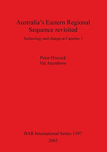 Australia's Eastern Regional Sequence Revisited: Technology and change at Capertee 3 (British Archaeological Reports, Band 1397)