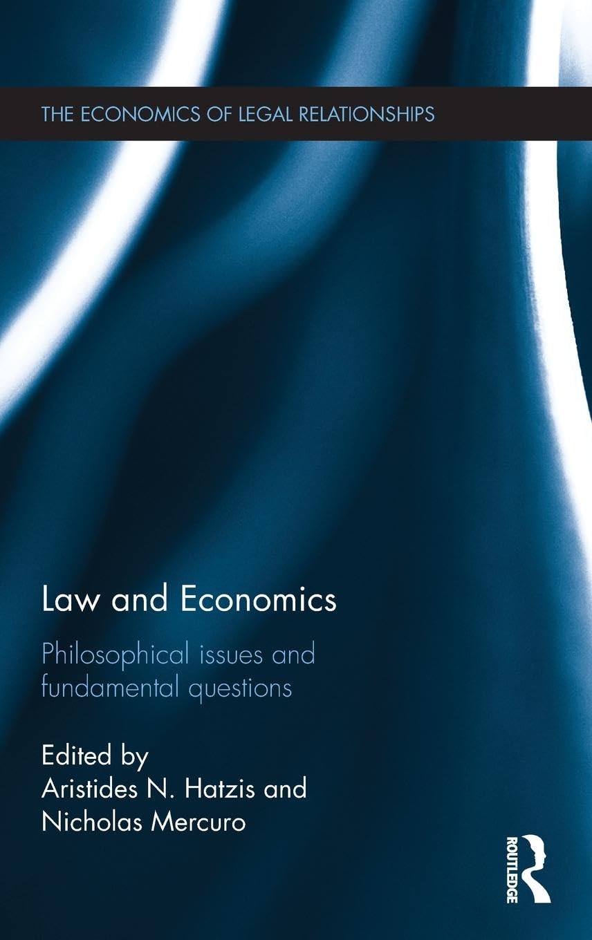 Law and Economics: Philosophical Issues and Fundamental Questions (The Economics of Legal Relationships, 22, Band 22)