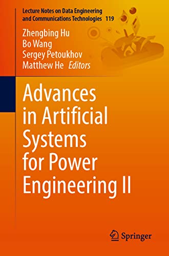 Advances in Artificial Systems for Power Engineering II (Lecture Notes on Data Engineering and Communications Technologies, Band 2)