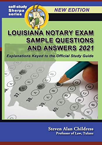 Louisiana Notary Exam Sample Questions and Answers 2021: Explanations Keyed to the Official Study Guide (Self-Study Sherpa, Band 4)