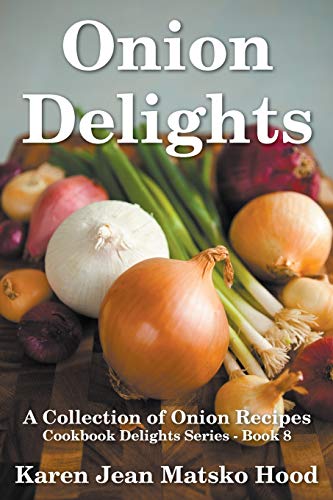 Onion Delights Cookbook: Cookbook Delights Series