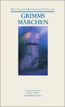Grimms Märchen: Text und Kommentar (Deutscher Klassiker Verlag im Taschenbuch)