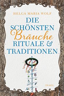 Die schönsten Bräuche, Rituale und Traditionen (insel taschenbuch)