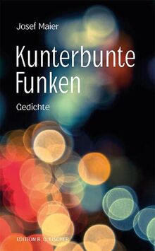 Kunterbunte Funken: Gedichte (EDITION R.G. FISCHER: EDITION R.G. FISCHER)