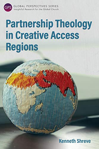 Partnership Theology in Creative Access Regions (Global Perspectives)