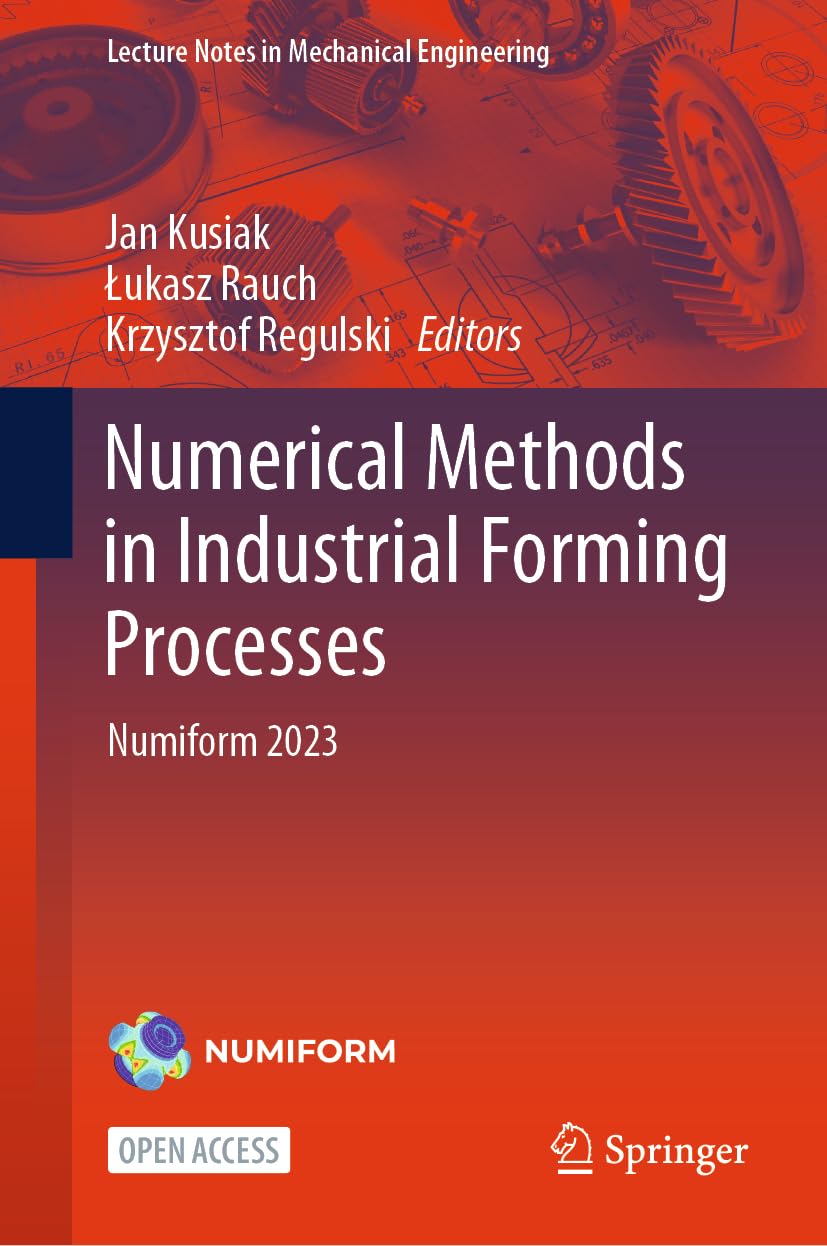 Numerical Methods in Industrial Forming Processes: Numiform 2023 (Lecture Notes in Mechanical Engineering)