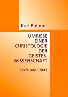 Umrisse eine Christologie der Geisteswissenschaft. Texte und Briefe