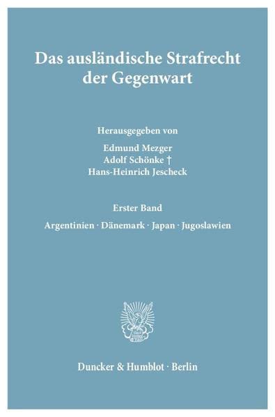 Das ausländische Strafrecht der Gegenwart.: Bd. 1.: Argentinien – Dänemark – Japan – Jugoslawien. (Das Auslandische Strafrecht Der Gegenwart, Band 1)