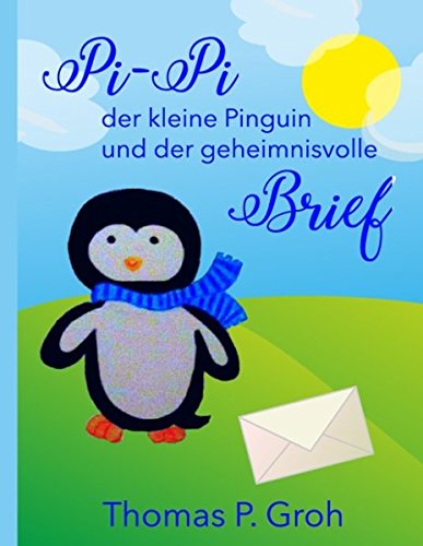 Pi-Pi der kleine Pinguin: und der geheimnisvolle Brief