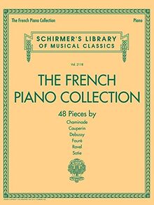 Schirmer's Library Of Musical Classics Vol. 2118: The French Piano Collection: Noten, Sammelband für Klavier: Schirmer's Library of Musical Classics Volume 2118