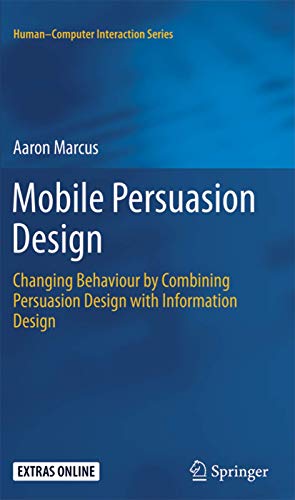 Mobile Persuasion Design: Changing Behaviour by Combining Persuasion Design with Information Design (Human–Computer Interaction Series)