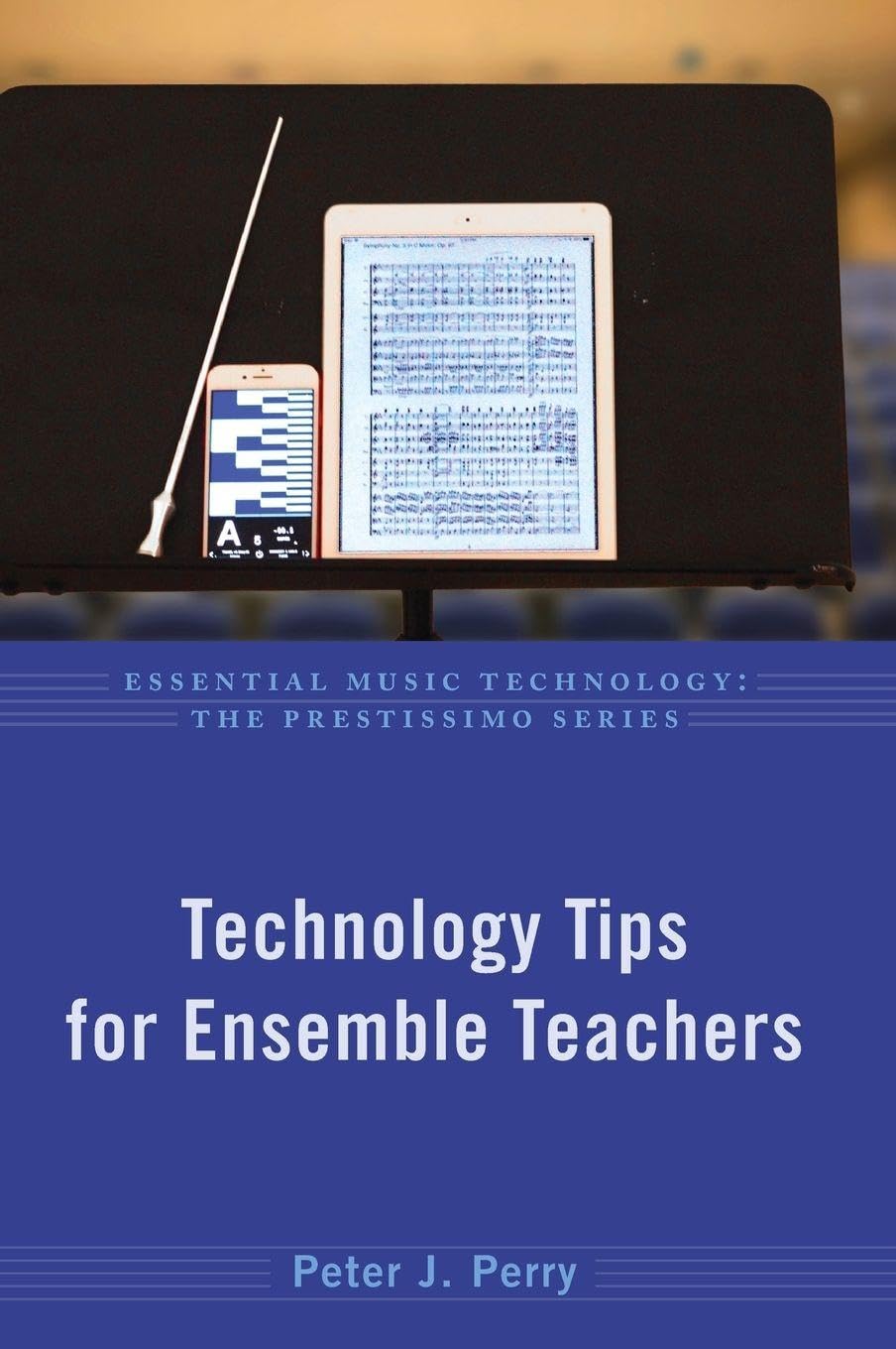 Technology Tips for Ensemble Teachers: Hardback (Essential Music Technology: The Prestissimo)