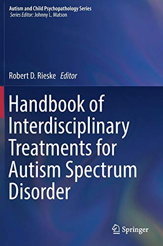 Handbook of Interdisciplinary Treatments for Autism Spectrum Disorder (Autism and Child Psychopathology Series)