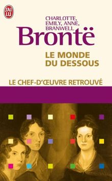 Le monde du dessous : poèmes & proses de Gondal et d'Angria
