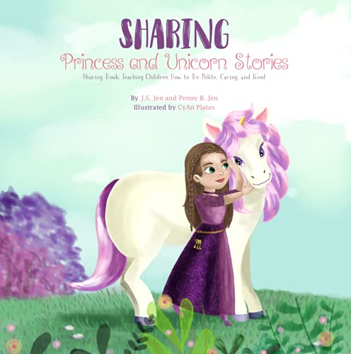 Sharing: Teaching Children How to Be Polite, Caring, and Kind (Princess and Unicorn Stories)