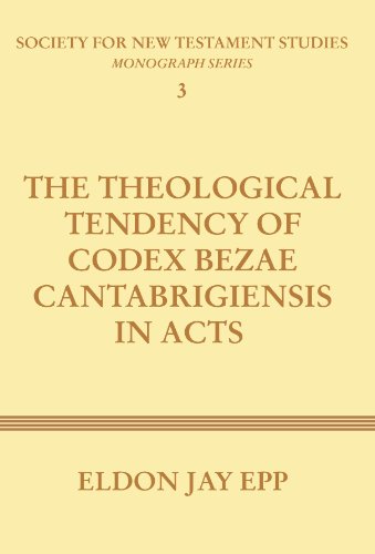 The Theological Tendency of Codex Bezae Cantabrigiensis in Acts (Society for New Testament Studies)