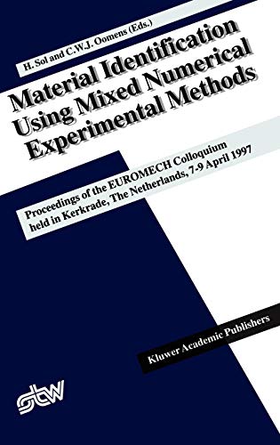 Material Identification Using Mixed Numerical Experimental Methods: Proceedings of the EUROMECH Colloquium held in Kerkrade, The Netherlands, 7–9 April 1997