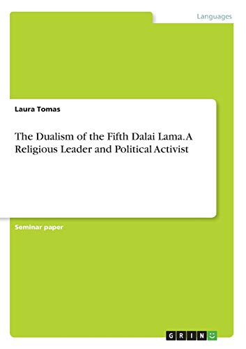 The Dualism of the Fifth Dalai Lama. A Religious Leader and Political Activist