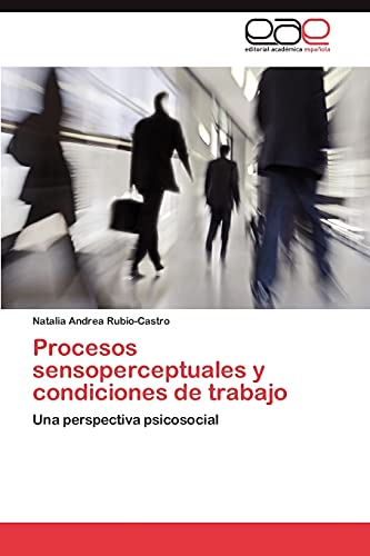 Procesos sensoperceptuales y condiciones de trabajo: Una perspectiva psicosocial