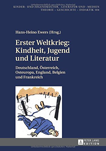 Erster Weltkrieg: Kindheit, Jugend und Literatur: Deutschland, Österreich, Osteuropa, England, Belgien und Frankreich (Kinder- und Jugendkultur, -literatur und -medien)