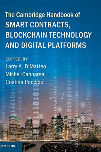 The Cambridge Handbook of Smart Contracts, Blockchain Technology and Digital Platforms (Cambridge Law Handbooks)