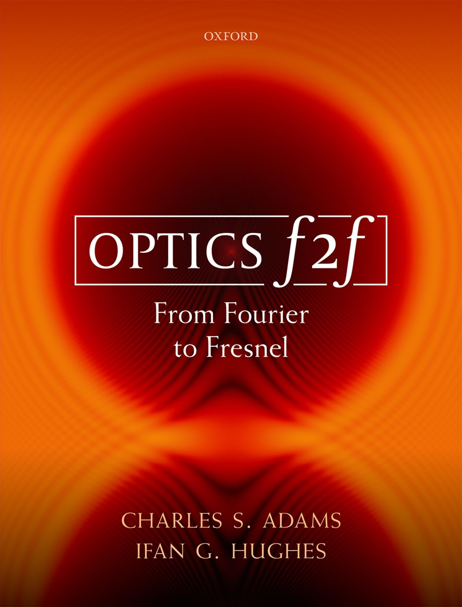 Adams, Charles S. Optics F2f, From Fourier To Fresnel