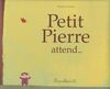 Petit Pierre attend...