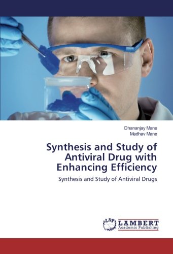 Synthesis and Study of Antiviral Drug with Enhancing Efficiency: Synthesis and Study of Antiviral Drugs
