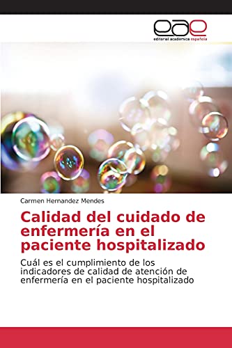 Calidad del cuidado de enfermería en el paciente hospitalizado: Cuál es el cumplimiento de los indicadores de calidad de atención de enfermería en el paciente hospitalizado