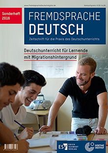 Fremdsprache Deutsch Sonderheft 2016: Deutschunterricht für Lernende mit Migrationshintergrund: Zeitschrift für die Praxis des Deutschunterrichts