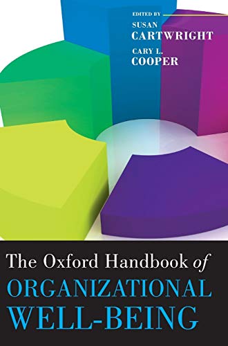 The Oxford Handbook of Organizational Well Being (Oxford Handbooks in Business & Management)