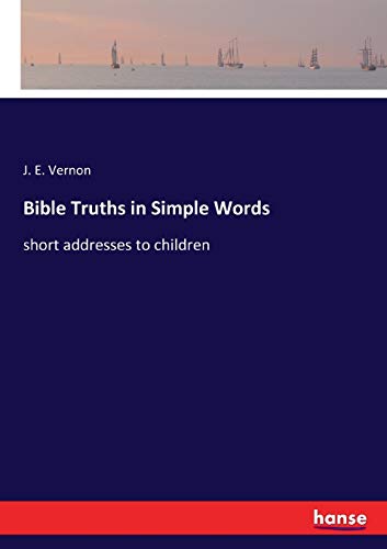 Bible Truths in Simple Words: short addresses to children